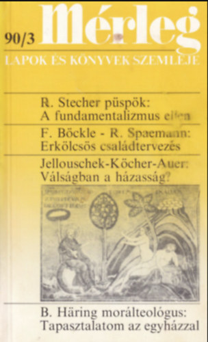 Stecher R, Böckle F, Spaemann R, Jellouscheck H, Köcher R, Auer A Anatrella T. - Mérleg 26. Évf. 1990/3