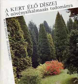 Schmidt G�bor  (szerk.) - A kert �l� d�szei