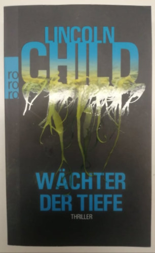 Lincoln Child - W�chter der Tiefe