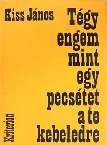 Kiss J�nos - T�gy engem mint pecs�tet a te kebeledre