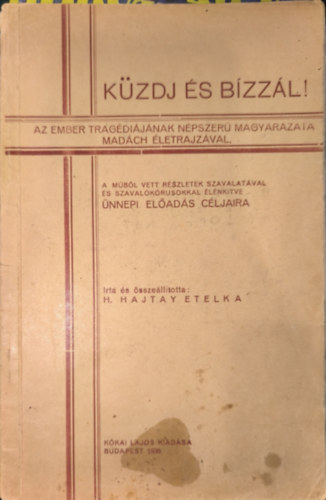 Hajtay Etelka - Kzdj s bzzl! - Az ember tragdijnak npszermagyarzata Madch letrajzval