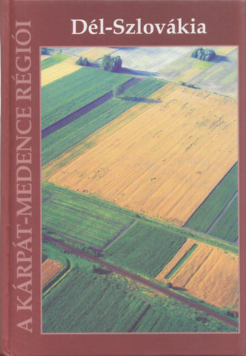 Dél-Szlovákia - A Kárpát-medence régiói 2.