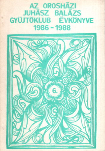 Koszor�s Oszk�r  (szerk.) - Az Orosh�zi Juh�sz Bal�zs Gy�jt�klub �vk�nyve 1986-1988