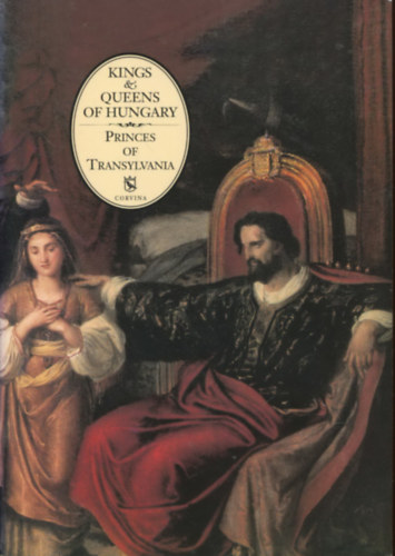 Kings an Queens of Hungary - Princes of Transylvania