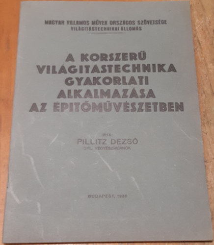 Pillitz Dezs� - A korszer� vil�git�stechnika gyakorlati alkalmaz�sa az �p�t�m�v�szetben