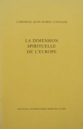 Cardinal Jean-Marie Lustiger - La dimension spirituelle de l'Europe. Conférence donnée a Fribourg le 5 mai 1987 lors de la Journée de l'Europe