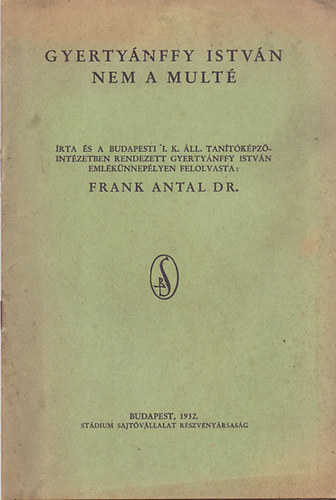 Dr. Frank Antal - Gyertynffy Istvn nem a mult