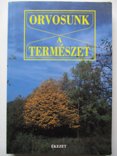 Ferencz Zsuzsa  (szerk.) - Orvosunk a term�szet