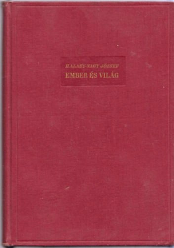 Halasy-Nagy Jzsef - Ember s vilg