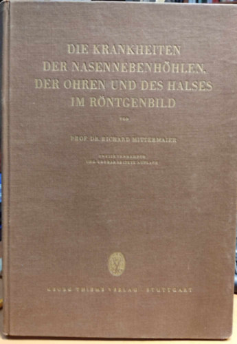 Prof. Dr. Richard Mittermaier - Die Krankheiten der Nasennebenhöhlen, der Ohren und des Halses im Röntgenbild