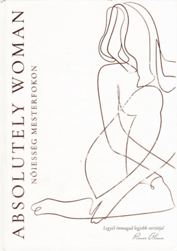 Pirner Alma - Absolutely Woman - N�iess�g mesterfokon