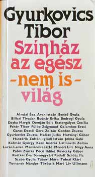 Gyurkovics Tibor - Színház az egész -nem is- világ