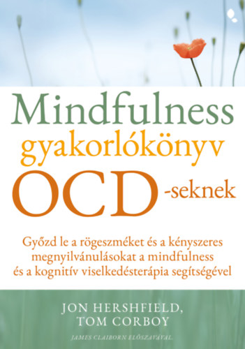Jon Hershfield Tom Corboy - Mindfulness gyakorlókönyv OCD-seknek
