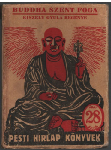 Kiszely Gyula - Buddha szent foga- Pesti Hírlap könyvek 74.
