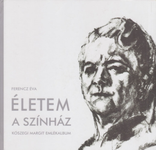 Ferencz va - letem a sznhz - Kszegi Margit emlkalbum