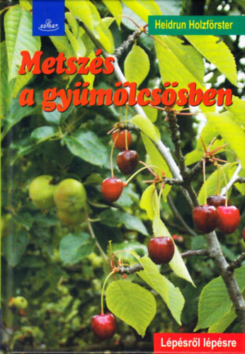 Heidrun Holzf�rster - Metsz�s a gy�m�lcs�sben