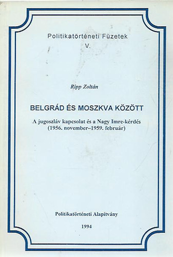Belgrd s Moszkva kztt - Jugoszlv kapcsolat s a Nagy Imre-krds
