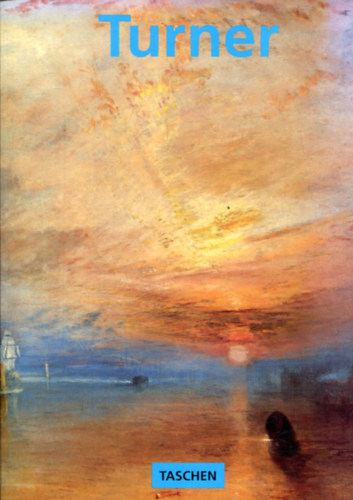 Michael Bockem�hl - J.M.W. Turner 1775-1851: the world of light and colour