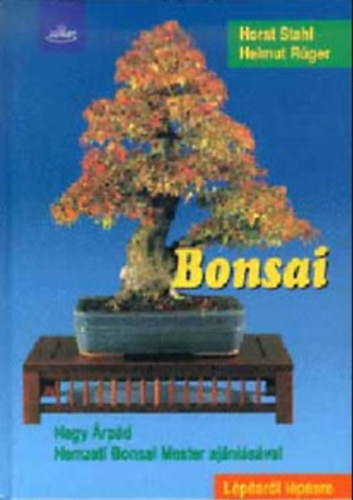 Helmut Rger Horst Stahl - Bonsai - Nagy rpd Nemzeti Bonsai Mester ajnlsval (Lpsrl lpsre)