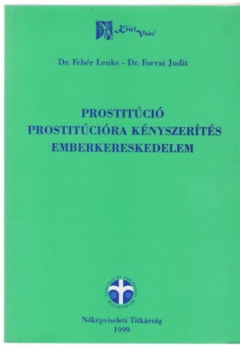 Dr. Fehr Lenke; dr. Forrai Judit - Prostitci - prostitcira knyszerts - emberkereskedelem
