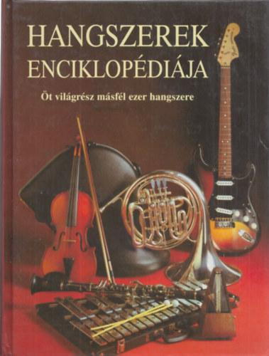 Ruth Midgley  (szerk.) - Hangszerek enciklopdija (t vilgrsz msfl ezer hangszere)