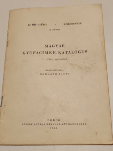 Harmath Judit - Magyar gyufacimke-katal�gus II.r�sz 1951-1958
