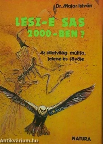 Major Istvn - Lesz-e sas 2000-ben? - Az llatvilg mltja, jelene s jvje