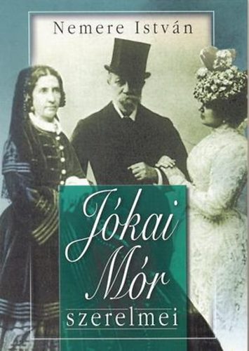 Nemere István - Jókai Mór szerelmei