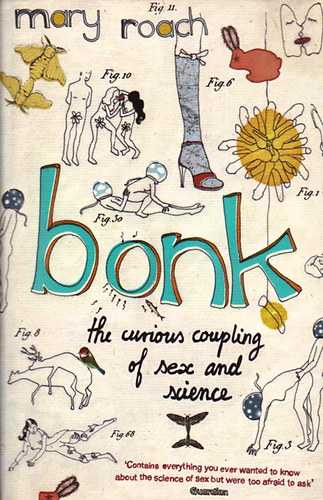Mary Roach - Bonk - The Curious Coupling of Sex and Science