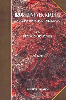 R�vay M�r J�nos - �r�k, k�nyvek, kiad�k - Egy magyar k�nyvkiad� eml�kiratai I-II.