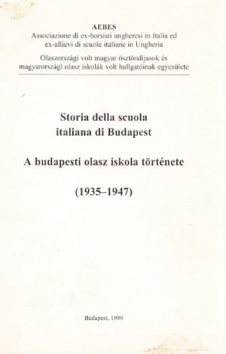 Storia della scuola italiana di Budapest - A budapesti olasz iskola trtnete (1935-1947)