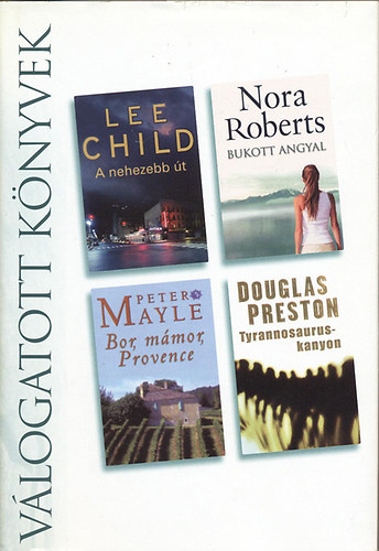 L.- Roberts, N.- Mayle, P.- Preston, D. Child - A nehezebb t, Bukott angyal, Bor, mmor, Provence, Tyrannosaurus-kanyon