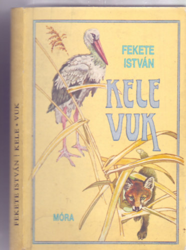 Fekete Istv�n - Kele / Vuk  (M�sodik kiad�s - Balogh P�ter rajzaival)