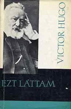 Victor Hugo - Ezt l�ttam