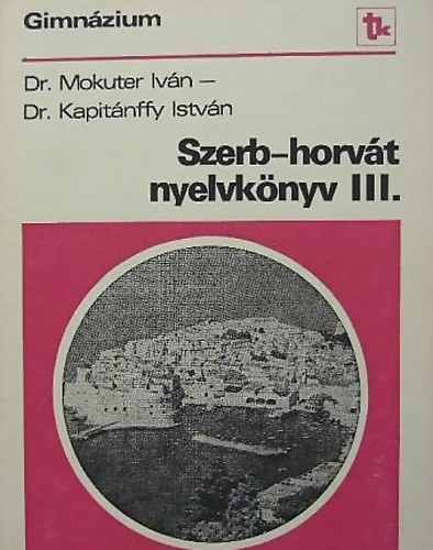 Dr. Mokuter Ivn; Kapitnffy Istvn Dr. - Szerb-horvt nyelvknyv III.