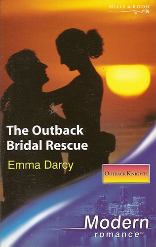 Emma Darcy - The Outback Bridal Rescue