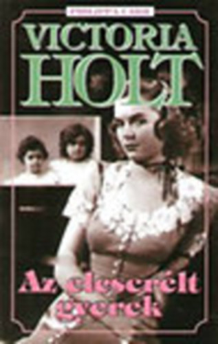 Victoria Holt  (Philippa Carr) - Az elcser�lt gyerek
