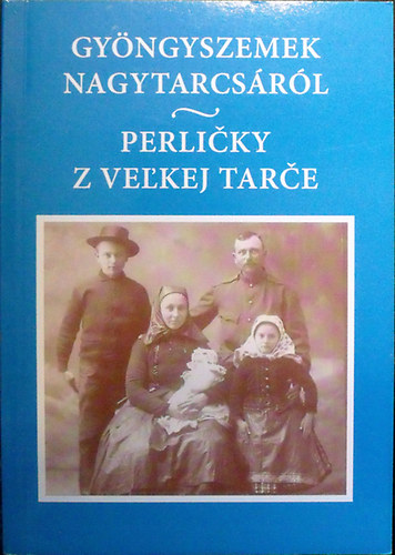Gy�ngyszemek Nagytarcs�r�l - Perlicky z velkej tarce