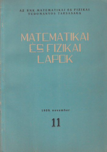 Kiss Ern  (szerk.) - Matematikai s fizikai lapok 11. 1959 november