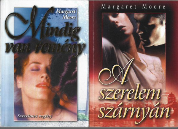Margaret Moore - 2 db knyv, Mindig van remny, A szerelem sszrnyn