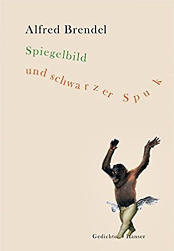 Alfred Brendel - Spiegelbild und schwarzer Spuk - Gesammelte und neue Gedichte