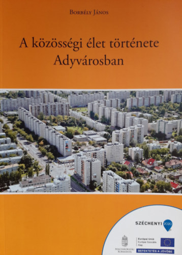 Borbély János - A közösségi élet története Adyvárosban
