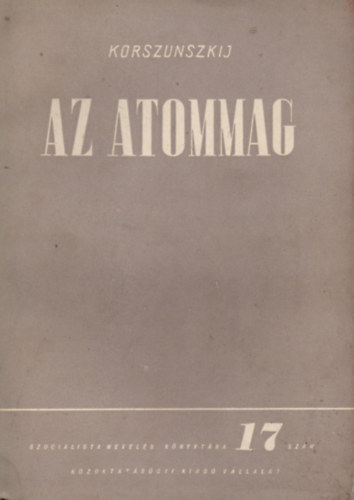 Korszunszkij - Az atommag - Szocialista nevel�s k�nyvt�ra 17. sz�m