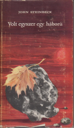John Steinbeck - Volt egyszer egy hbor (SZERKESZT Steinitz Tibor)