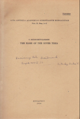 S. Sz�deczky-Kardoss - The name of the river Tisza - K�l�nlenyomat - Dedik�lt ( angol nyelv� )