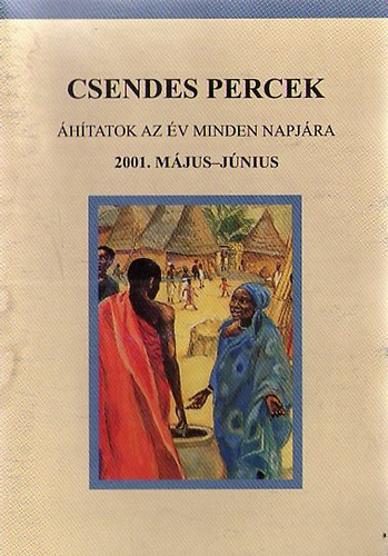 Csendes percek - áhitatok az év minden napjára 2001. május - június