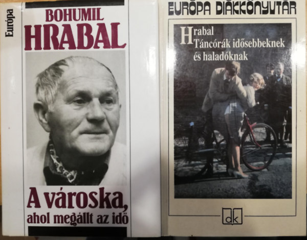 Bohumil Hrabal - A városka, ahol megállt az idő + Táncórák idősebbeknek és haladóknak (2 db)