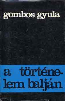 Gombos Gyula - A t�rt�nelem balj�n