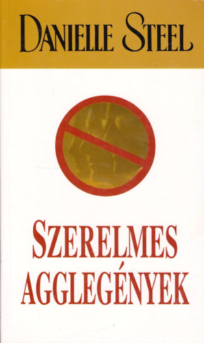 Danielle Steel - Szerelmes aggleg�nyek