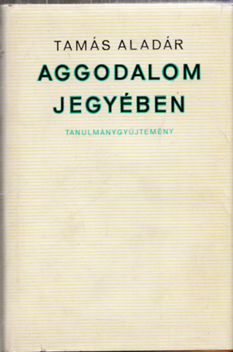 Tam�s Alad�r - Aggodalom jegy�ben (Dedik�lt)
